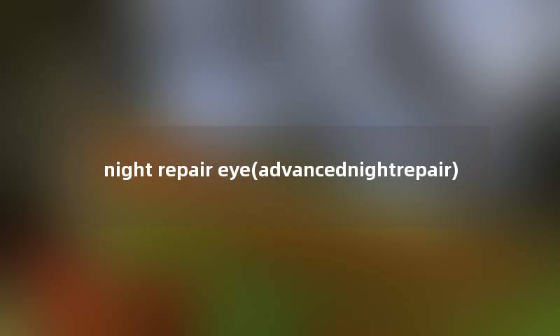 night repair eye(advancednightrepair)